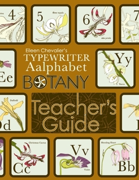 Eileen Chevalier's Typewriter Aalphabet Botany Teacher Guide : 36 Lesson Guides and 36 Blackline Masters
