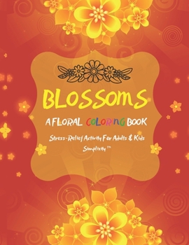 Paperback Blossoms: A Floral Coloring Book For Adults & Kids Book