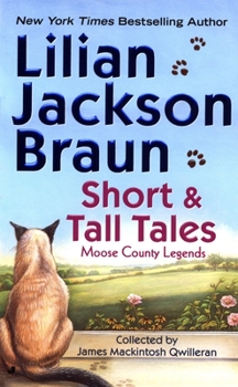 Short & Tall Tales: Moose County Legends Collected by James Mackintosh Qwilleran - Book  of the Cat Who...