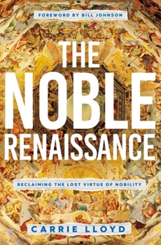 Paperback The Noble Renaissance: Reclaiming the Lost Virtue of Nobility Book