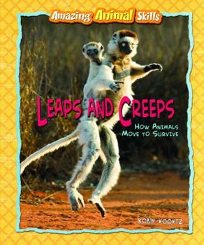 Leaps and Creeps: How Animals Move to Survive - Book  of the Amazing Animal Skills