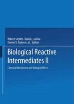 Paperback Biological Reactive Intermediates--II: Chemical Mechanisms and Biological Effects Book