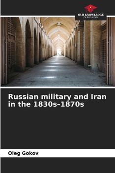 Paperback Russian military and Iran in the 1830s-1870s Book