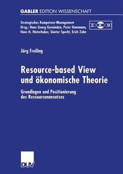 Paperback Resource-Based View Und Ökonomische Theorie: Grundlagen Und Positionierung Des Ressourcenansatzes [German] Book