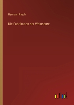Die Fabrikation der Weinsäure