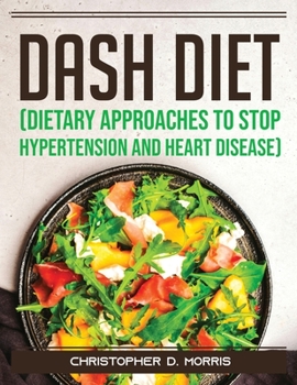 Paperback DASH Diet (Dietary Approaches to Stop Hypertension and Heart Disease) Book