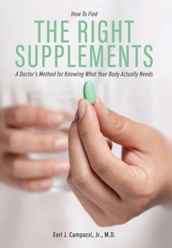 Hardcover The Right Supplements: A Doctor's Method for Knowing What Your Body Actually Needs Book