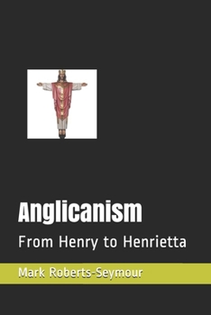 Paperback Anglicanism: From Henry to Henrietta Book