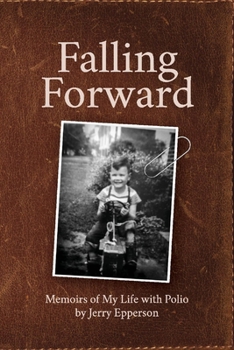 Paperback Falling Forward: Memoirs of My Life with Polio Book