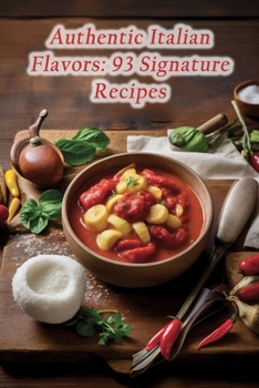 Paperback Authentic Italian Flavors: 93 Signature Recipes Book