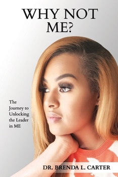 Paperback Why Not Me?: The Journey to Unlocking the Leader in Me Book