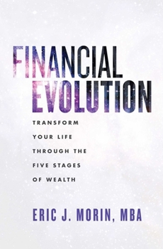 Hardcover Financial Evolution: Transform Your Life Through the Five Stages of Wealth Book