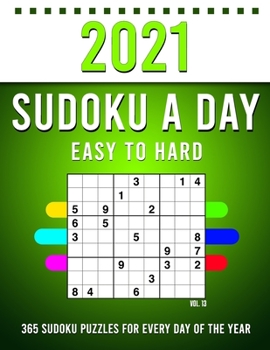 Paperback 2021 Sudoku a Day: 365 Sudoku Puzzles For Every Day Of The Year (2021 Sudoku Puzzle Books For Adults 4 Puzzles Per Page) Vol,13 [Large Print] Book