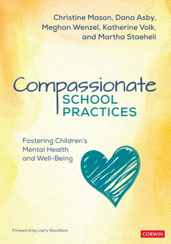 Paperback Compassionate School Practices: Fostering Children&#8242;s Mental Health and Well-Being Book