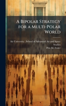 Hardcover A Bipolar Strategy for a Multi-Polar World Book
