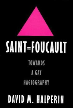 Hardcover Saint Foucault: Towards a Gay Hagiography Book