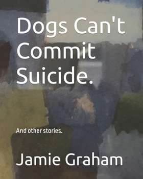 Paperback Dogs Can't Commit Suicide.: And other stories. Book