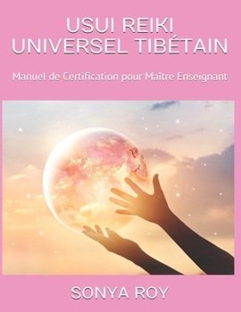 Paperback Usui Reiki Universel Tib?tain: Manuel de Certification pour Ma?tre Enseignant [French] Book