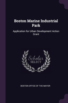 Paperback Boston Marine Industrial Park: Application for Urban Development Action Grant Book