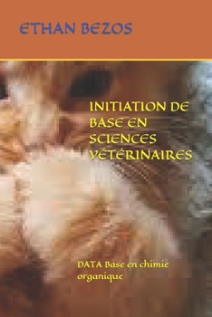 Initiation de Base En Sciences Vétérinaires: DATA Base en chimie organique