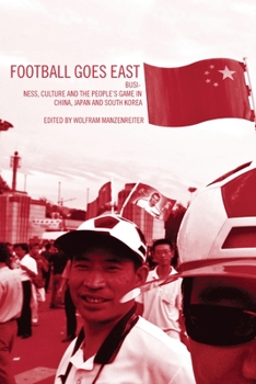 Paperback Football Goes East: Business, Culture and the People's Game in East Asia Book