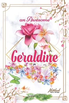 Paperback An Awesome Geraldine Journal: Awesome (Diary, Notebook) Personalized Custom Name - Flowers (6 x 9 - Blank Lined 120 Pages A Wonderful Journal for an Book