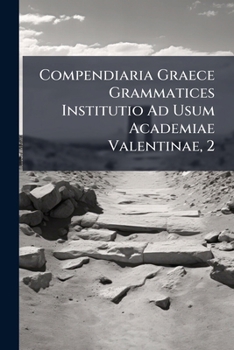 Paperback Compendiaria Graece Grammatices Institutio Ad Usum Academiae Valentinae, 2 Book