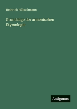 Grundzüge der armenischen Etymologie (German Edition)