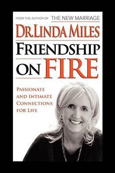 Hardcover Friendship on Fire: 52 Weeks to Passionate and Intimate Connections for Life Book