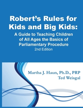 Paperback Robert's Rules for Kids and Big Kids: A Guide to Teaching Kids of All Ages the Basics of Parliamentary Procedure Book