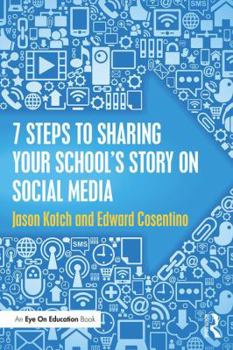 Paperback 7 Steps to Sharing Your School's Story on Social Media Book
