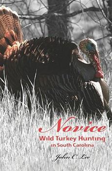 Paperback Novice Wild Turkey Hunting In South Carolina Book