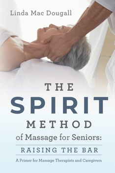 Paperback The SPIRIT Method of Massage for Seniors: Raising the Bar Book