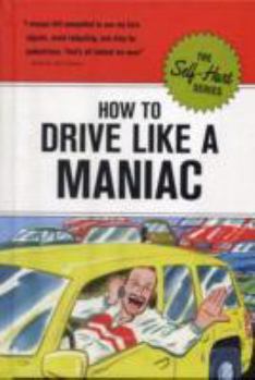 Hardcover How to Drive Like a Maniac Book