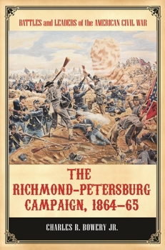 Hardcover The Richmond-Petersburg Campaign, 1864-65 Book