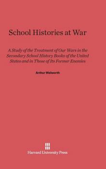 Hardcover School Histories at War: A Study of the Treatment of Our Wars in the Secondary School History Books of the United States and in Those of Its Fo Book