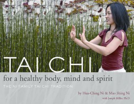 Paperback Tai Chi for a Healthy Body, Mind and Spirit: The Ni Family Tai Chi Tradition Book