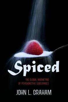 Paperback Spiced: The Global Marketing of Psychoactive Substances Book