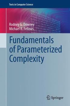 Fundamentals of Parameterized Complexity (Texts in Computer Science)
