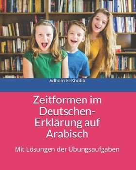 Paperback Zeitformen im Deutschen- Erklärung auf Arabisch: الأزمنة في اللغة [German] Book