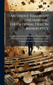 Hardcover An Undue Hardship? Discharging Educational Debt In Bankruptcy Book