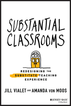 Paperback Substantial Classrooms: Redesigning the Substitute Teaching Experience Book
