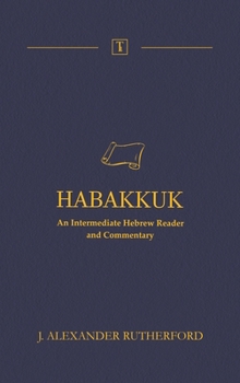 Hardcover Habakkuk: An Intermediate Hebrew Reader and Commentary Book
