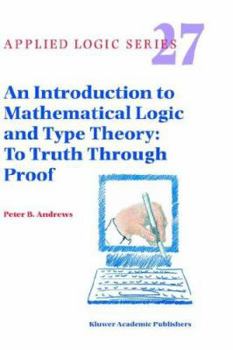 An Introduction to Mathematical Logic and Type Theory: To Truth Through Proof (Applied Logic Series)