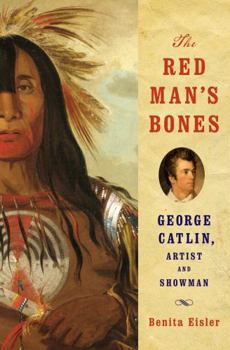 Hardcover The Red Man's Bones: George Catlin, Artist and Showman Book