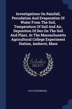 Paperback Investigations On Rainfall, Percolation And Evaporation Of Water From The Soil, Temperature Of Soil And Air, Deposition Of Des On The Soil And Plant, Book