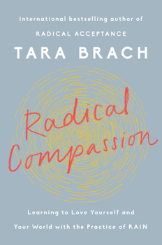 Hardcover Radical Compassion: Learning to Love Yourself and Your World with the Practice of Rain Book