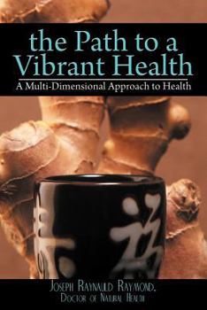 Paperback The Path to a Vibrant Health: A Multi-Dimensional Approach to Health Book