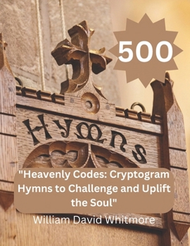 Paperback "Heavenly Codes: Cryptogram Hymns to Challenge and Uplift the Soul" 500 cryptogram hymns Book