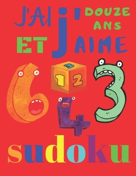 J'ai douze ans et j'aime sudoku: Difficulté difficile : Le livre de casse-tête ultime pour les enfants de 12 ans. Sudoku difficulté difficile (French Edition)